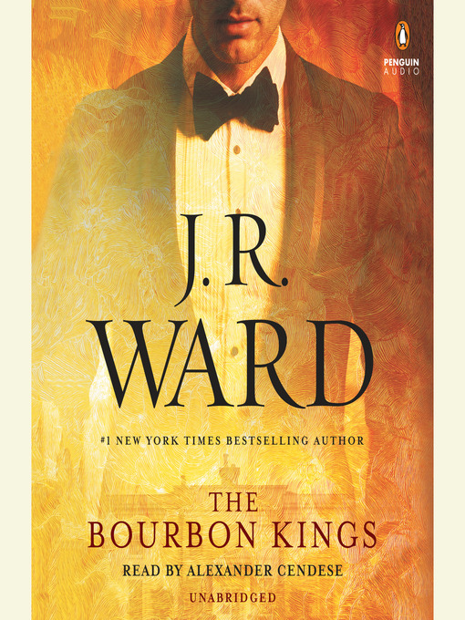 Title details for The Bourbon Kings by J.R. Ward - Available